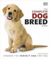 The Complete Dog Breed Book: Choose the Perfect Dog for You – 0241412730